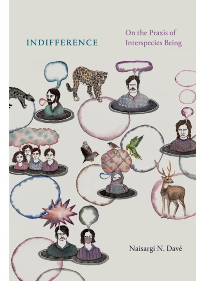 Indifference : On the Praxis of Interspecies Being 