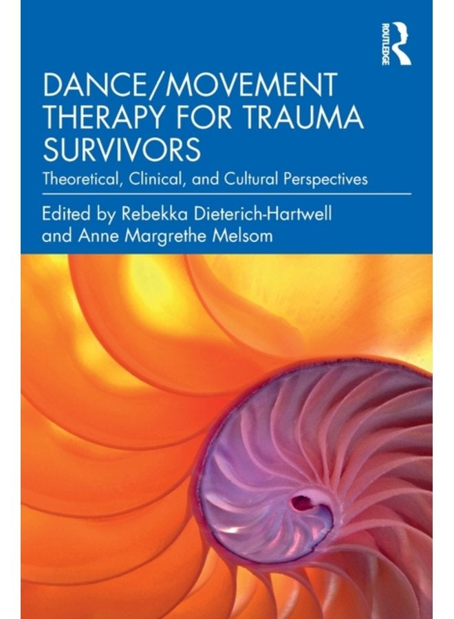 Dance Movement Therapy for Trauma Survivors Theoretical Clinical and Cultural Perspectives - Paperback
