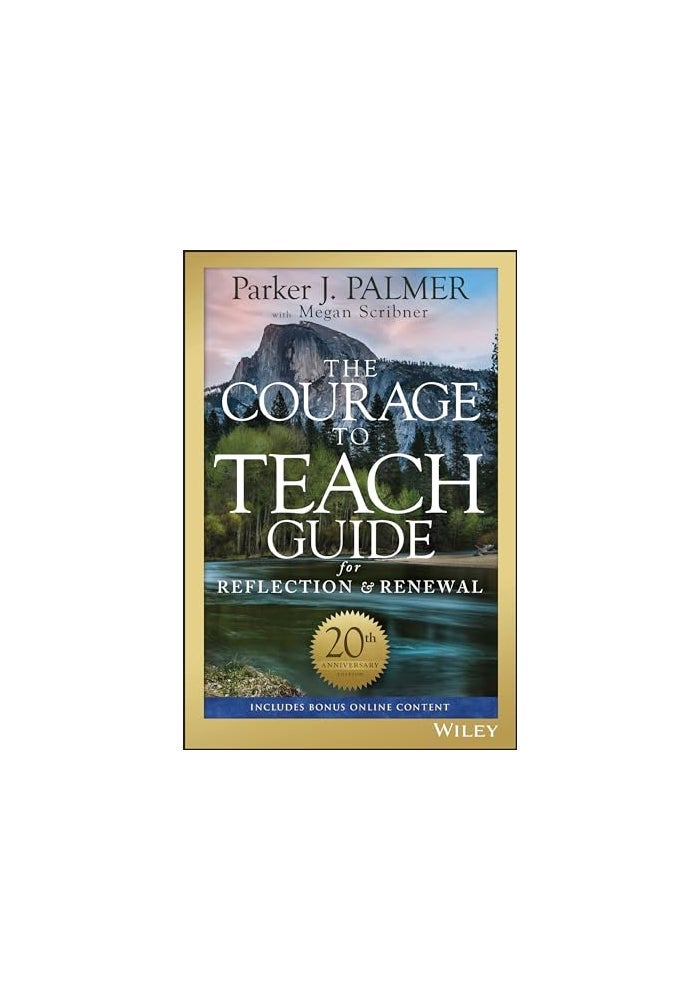 The Courage to Teach Guide for Reflection and Renewal