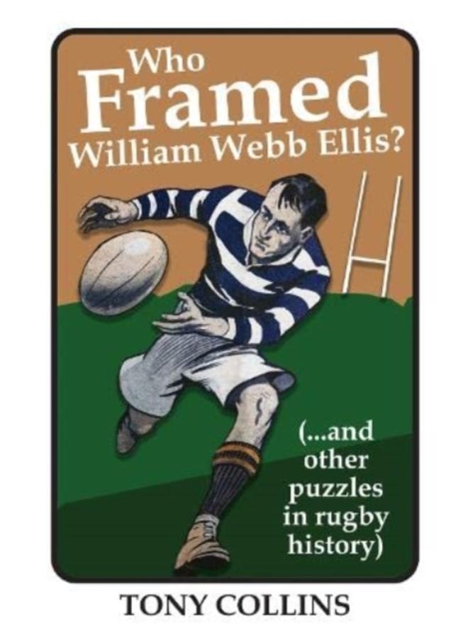 Who Framed William Webb Ellis : (...and other puzzles in rugby history) 