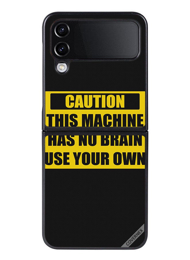 Covernex Protective Case Cover For Samsung Galaxy Z Flip 4 Caution This Machine Has No Brain Use Your Own - Image 1