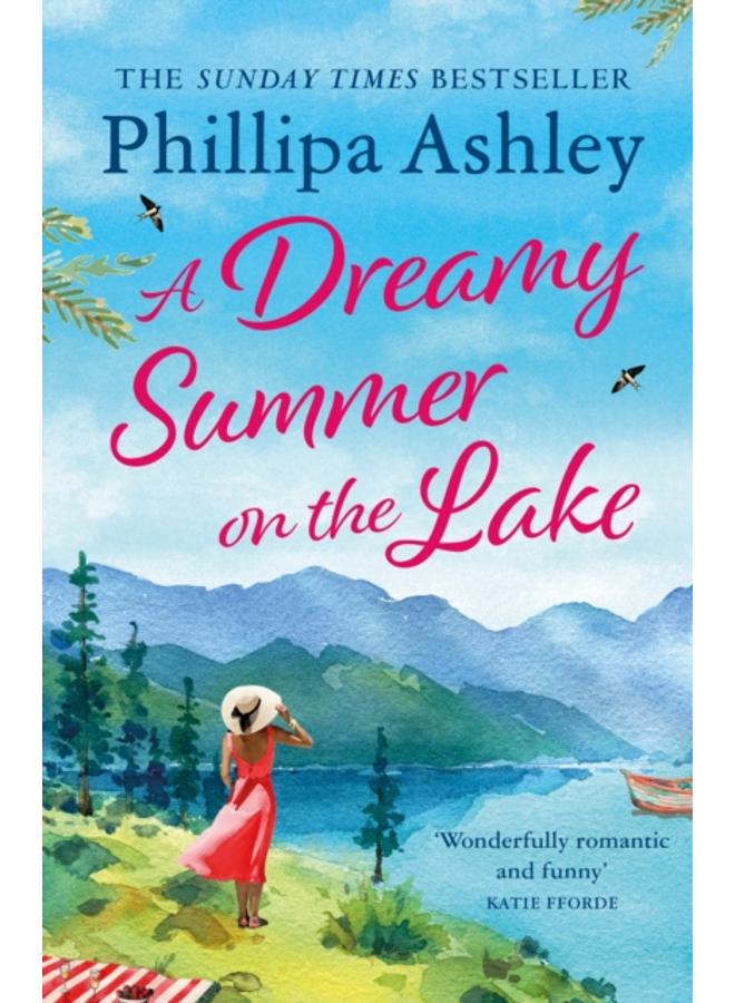 A Dreamy Summer on the Lake : The most uplifting and charming romantic summer read from the Sunday Times bestseller 