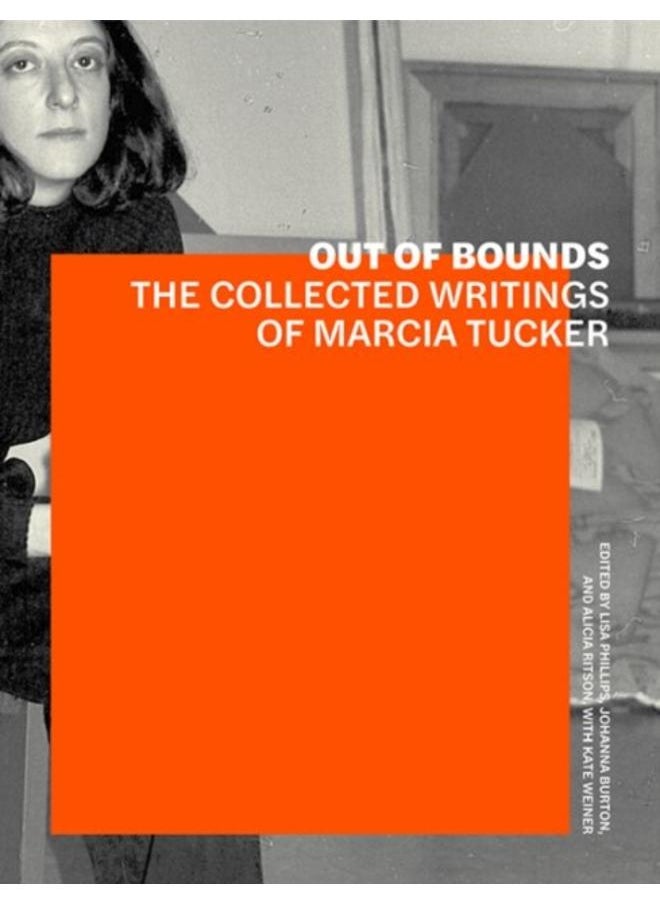 Out of Bounds ??? The Collected Writings of Marcia Tucker 
