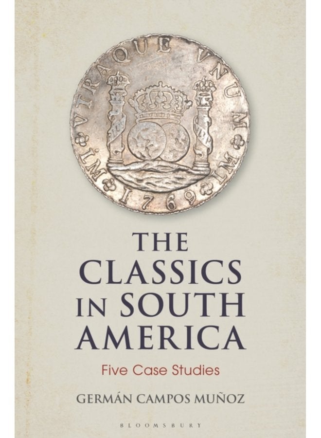 The Classics in South America Five Case Studies - Hardback