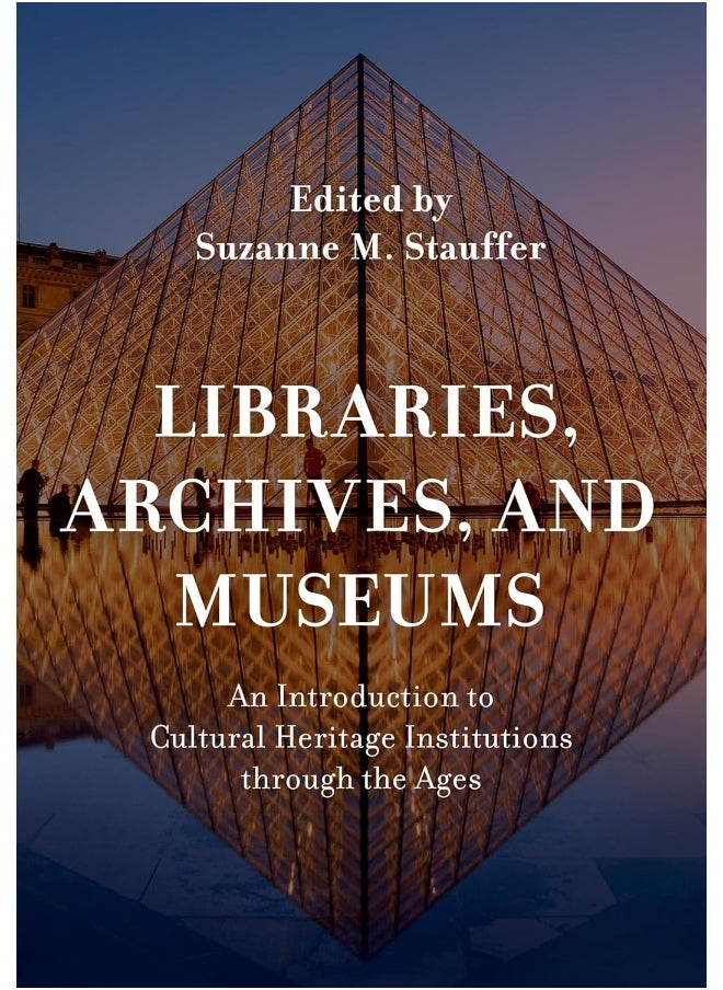Libraries, Archives, and Museums: An Introduction to Cultural Heritage Institutions through the Ages  - Image 1