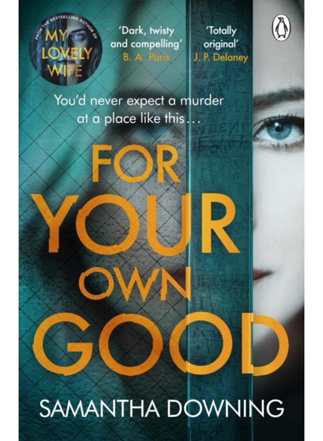For Your Own Good : The most addictive psychological thriller you???ll read this year 