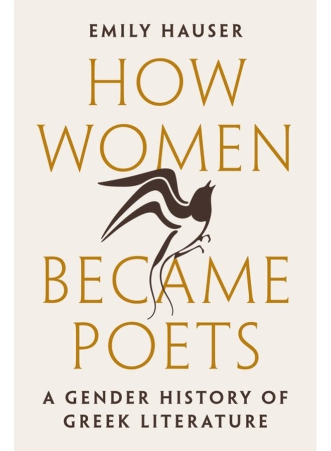 How Women Became Poets A Gender History of Greek Literature - Hardback