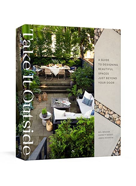 Take It Outside A Guide To Designing Beautiful Spaces Just Beyond Your Door An Interior Design Boo 