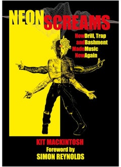Neon Screams: How Drill, Trap and Bashment Made Music New Again