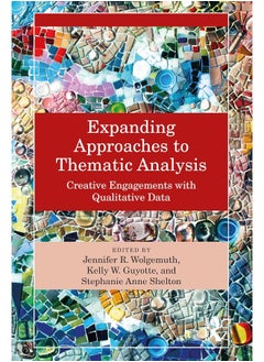 Expanding Approaches to Thematic Analysis: Creative Engagements with Qualitative Data 