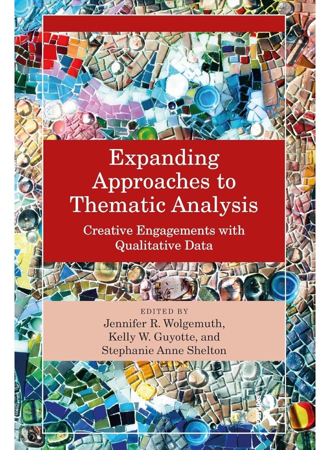 Expanding Approaches to Thematic Analysis: Creative Engagements with Qualitative Data