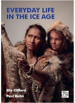 Everyday Life in the Ice Age: A New Study of Our Ancestors  - Image 2