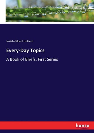 Every-Day Topics: A Book of Briefs. First Series - pzsku/Z8A74C14B38E3573EE7B0Z/45/1749035393/a578759a-3ed1-497f-ae1e-c13bc21069b1