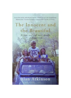 The Innocent and the Beautiful: A true story of love, death, and survival 