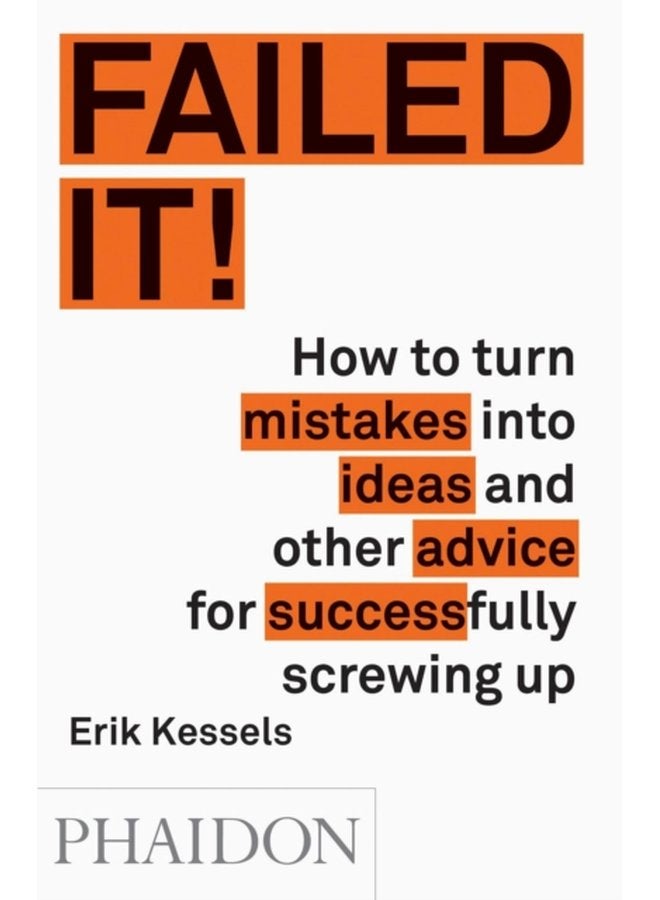 Failed it How to turn mistakes into ideas and other advice for successfully screwing up - Paperback