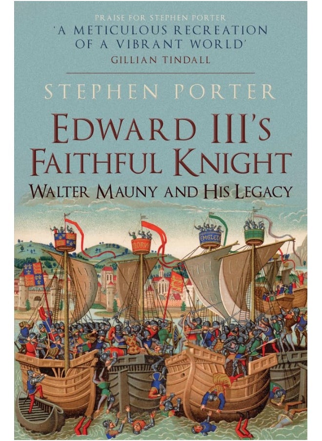Edward III's Faithful Knight: Walter Mauny and His Legacy 