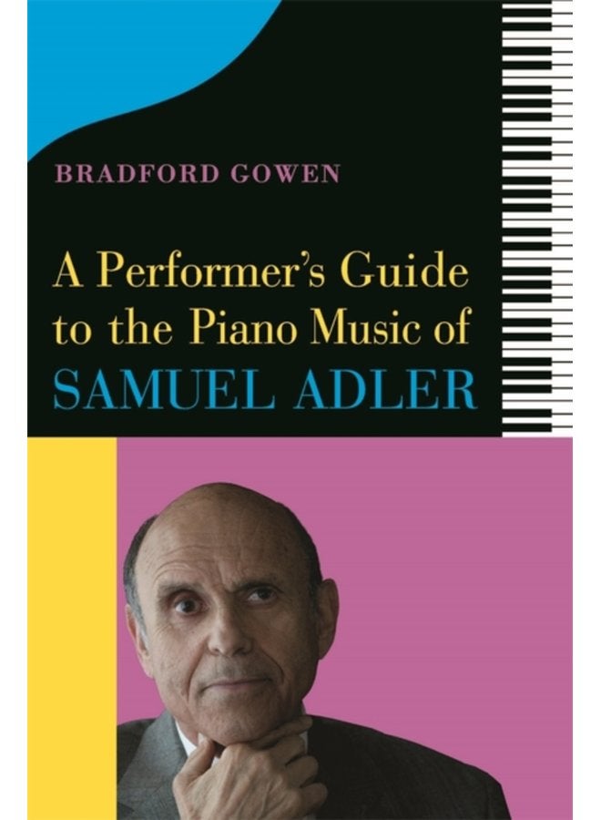 A Performer s Guide to the Piano Music of Samuel Adler - Hardback