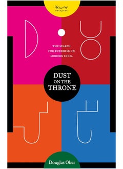 Dust on the Throne: The Search for Buddhism in Modern India