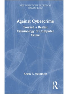 Against Cybercrime: Toward a Realist Criminology of Computer Crime - pzsku/Z8A89A6E133D19FD12250Z/45/_/1740557246/f392188e-31fd-4b80-a95a-d4f9b9947f9e