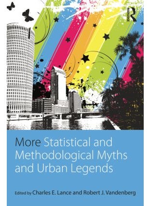 More Statistical and Methodological Myths and Urban Legends