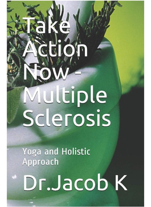 Take Action Now - Multiple Sclerosis: Yoga and Holistic Approach