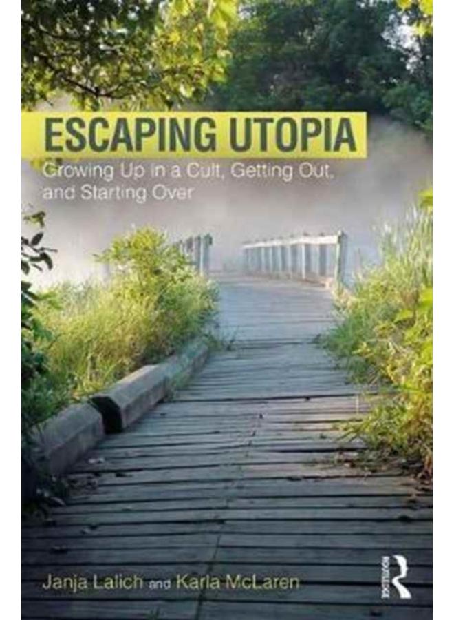 Escaping Utopia : Growing Up in a Cult, Getting Out, and Starting Over 