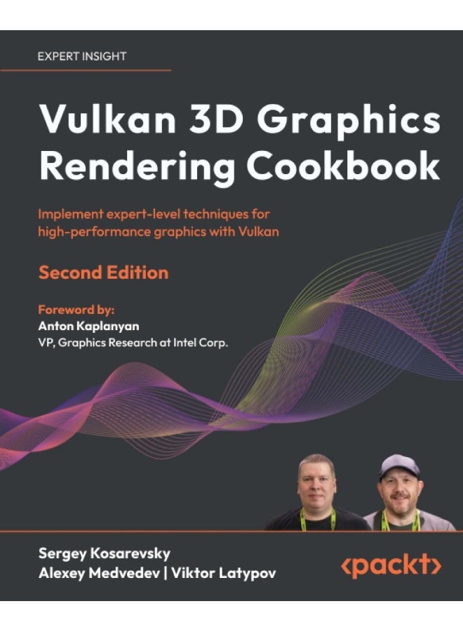 Vulkan 3D Graphics Rendering Cookbook - Second Edition: Implement expert-level techniques for high-performance graphics with Vulkan