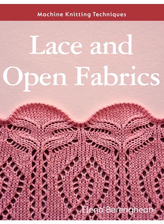 Lace and Open Fabrics : Machine Knitting Techniques 