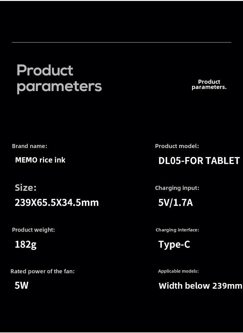DLO5-FOR TABLET is A radiator suitable for SMARTPHONES and iPads.Semiconductor scattered cooling fan, supports 65-230mm wide smart phones.Powerful heat dissipation function and temperature display
