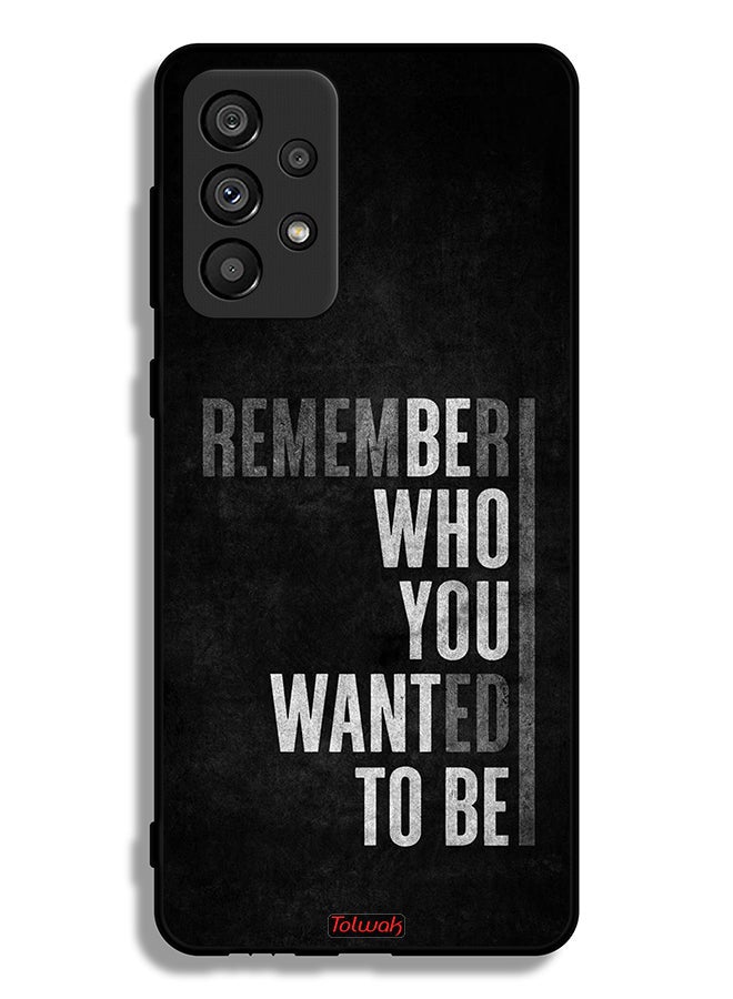 Tolwak Samsung Galaxy A73 5G Protective Case Cover Remember Who You Wanted To Be - Image 1
