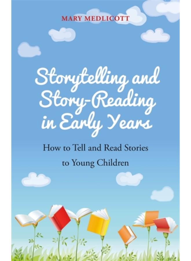 Storytelling and Story-Reading in Early Years : How to Tell and Read Stories to Young Children 