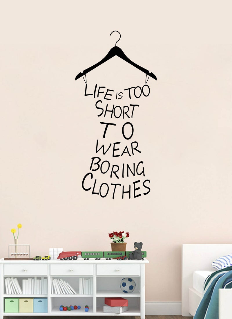 Spoil Your Wall Life is Too Short Clothes Art Wall Decal - Wall Arts Home Décor - Wall Sticker, 40x80 cm by Spoil Your Wall - Image 1