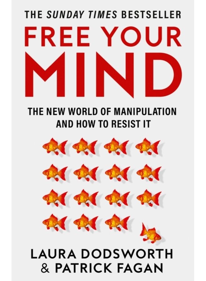 Free Your Mind The New World of Manipulation and How to Resist it - Paperback