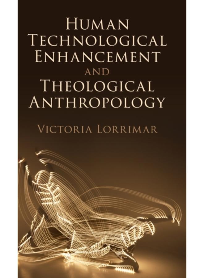 Human Technological Enhancement and Theological Anthropology 