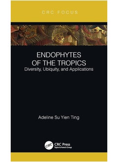 Endophytes of the Tropics: Diversity, Ubiquity and Applications 
