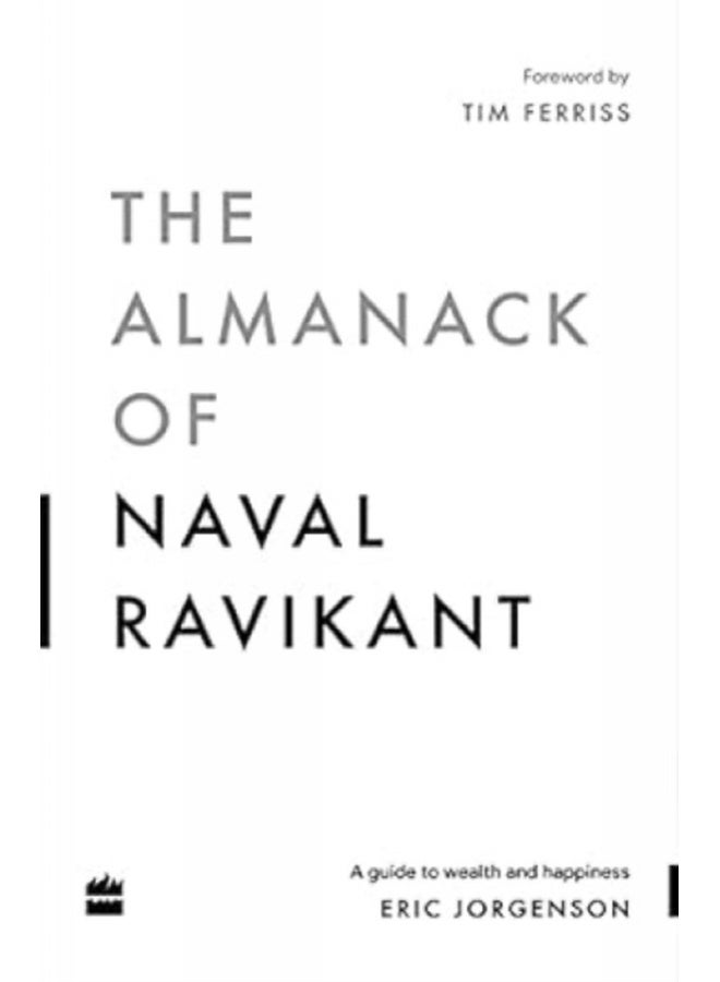 The Almanack Of Naval Ravikant : A Guide to Wealth and Happiness 
