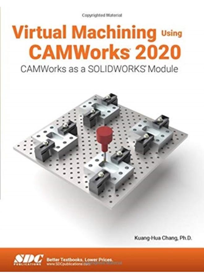 Virtual Machining Using CAMWorks 2020