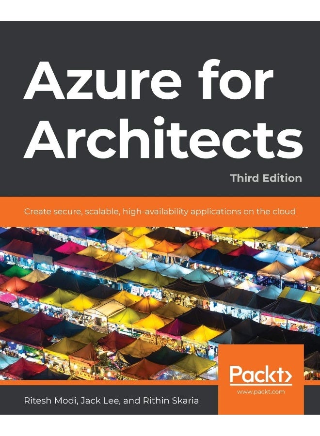 Azure for Architects - Third Edition: Create secure, scalable, high-availability applications on the cloud