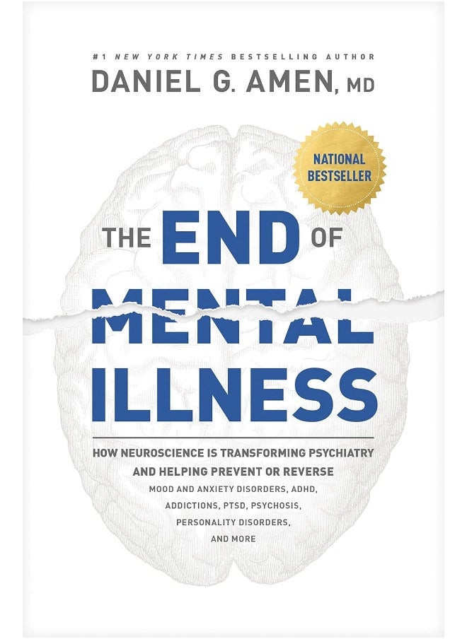 The End of Mental Illness: How Neuroscience Is Transforming Psychiatry and Helping Prevent or Reverse Mood and Anxiety Disorders, ADHD, Addictions, PTSD, Psychosis, Personality Disorders, and More  - Image 1