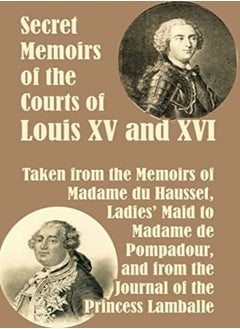Secret Memoirs of the Courts of Louis XV and XVI 