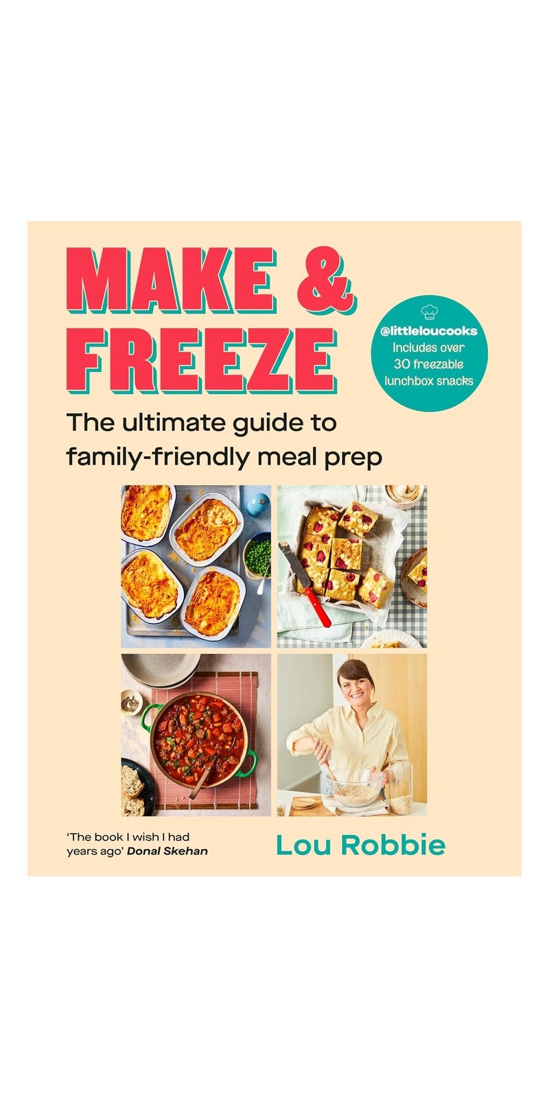 Make & Freeze: The ultimate guide to family-friendly meal prep