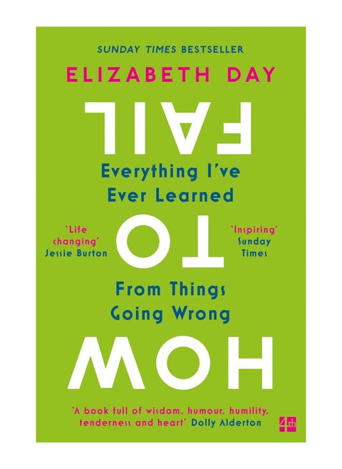 How To Fail Everything I Ve Ever Learned From Things Going Wrong Paperback