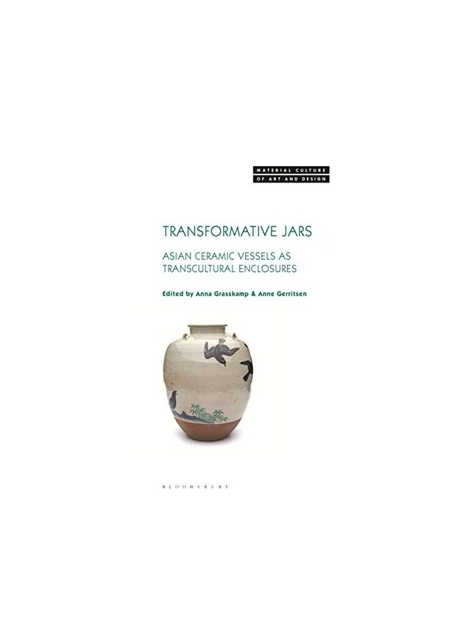 Transformative Jars Asian Ceramic Vessels as Transcultural Enclosures