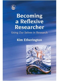 Becoming a Reflexive Researcher - Using Our Selves in Research 