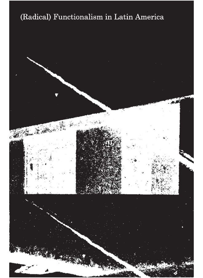Columbia University Office of Publications (Radical) Functionalism in Latin America  - Image 1
