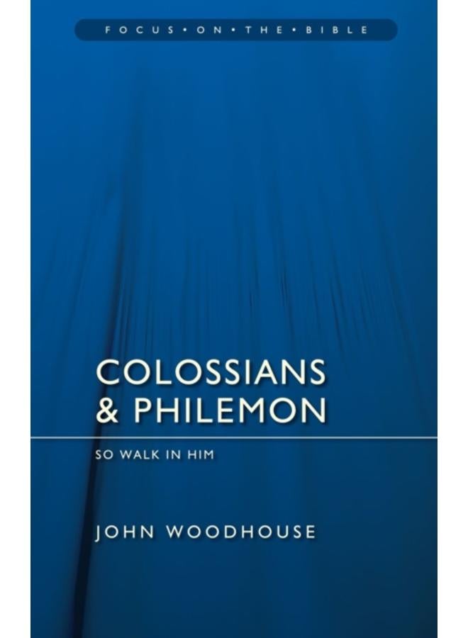 Colossians & Philemon : So Walk In Him