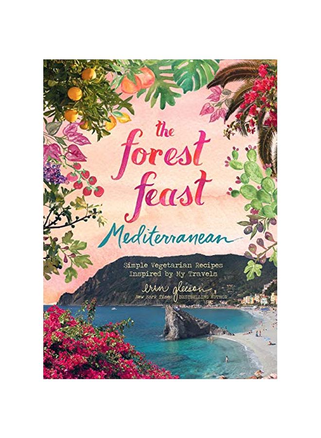 The Forest Feast Mediterranean: Simple Vegetarian Recipes Inspired By My Travels