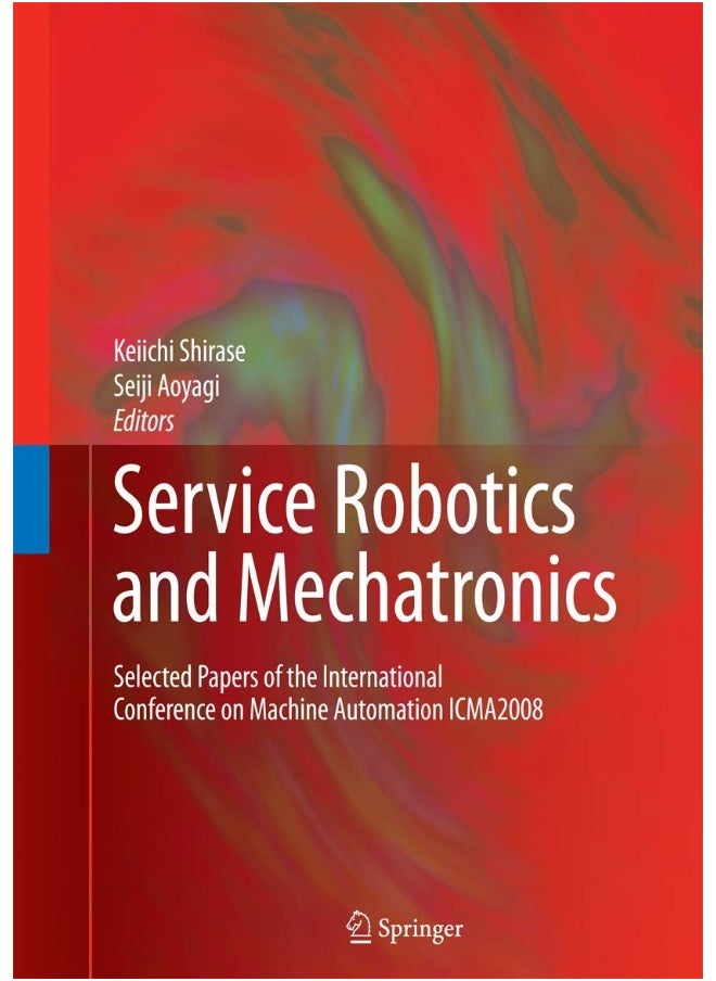 Service Robotics and Mechatronics: Selected Papers of the International Conference on Machine Automation ICMA2008 