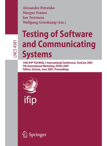 Testing of Software and Communicating Systems: 19th IFIP TC 6/WG 6.1 International Conference, TestCom 2007, 7th International Workshop, FATES 2007, Tallin, Estonia, June 26-29, 2007, Proceedings - pzsku/Z8AF00649EEE789754279Z/45/1749041558/8c4f23aa-48fa-4740-94e1-8a2e838e55b9