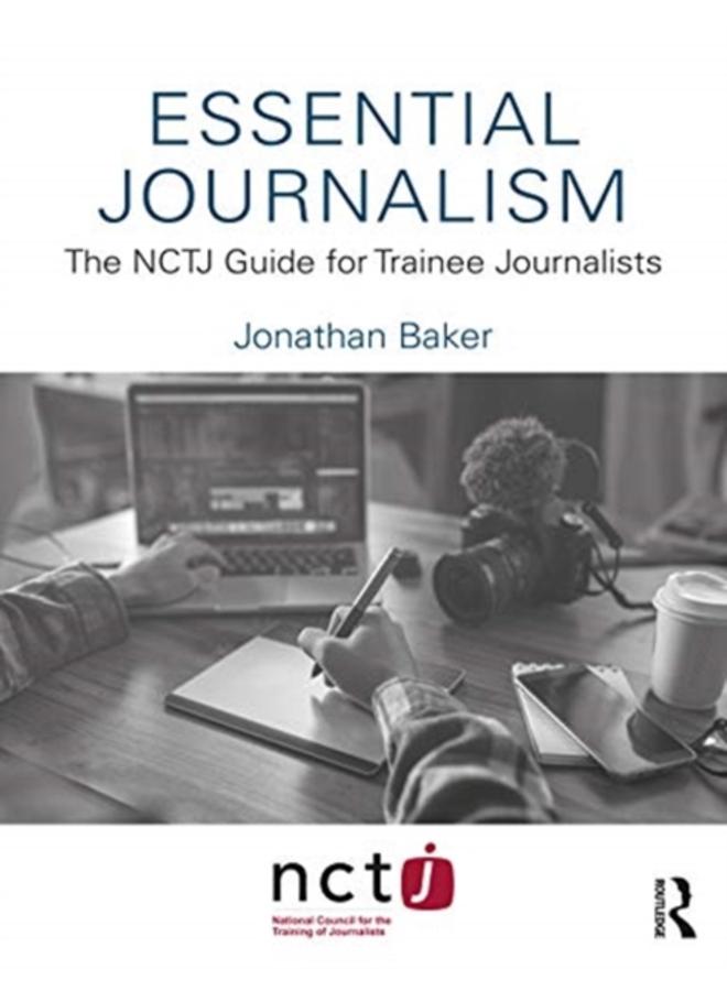 Essential Journalism : The NCTJ Guide for Trainee Journalists 